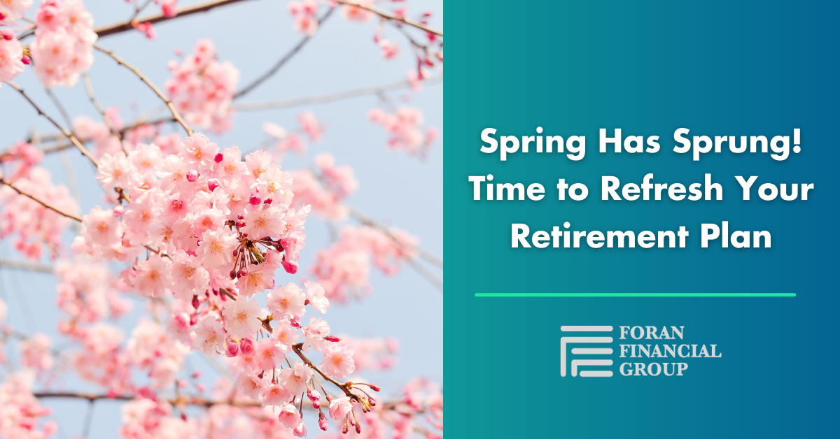 Spring Has Sprung: Time to Refresh Your Retirement Plan
