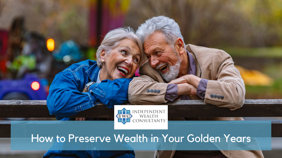 3 Tips for Preserving Wealth in Your Golden Years