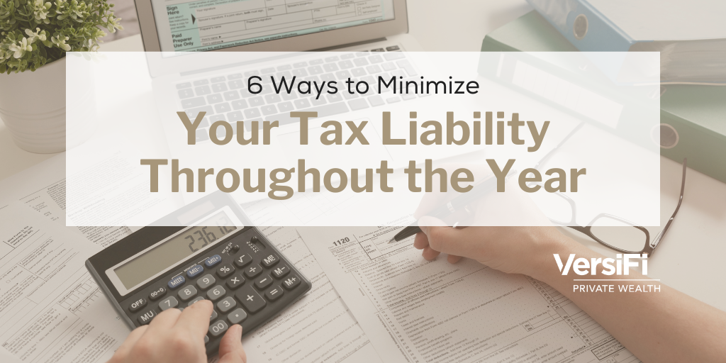 6 Ways to Minimize Your Tax Liability Throughout the Year
