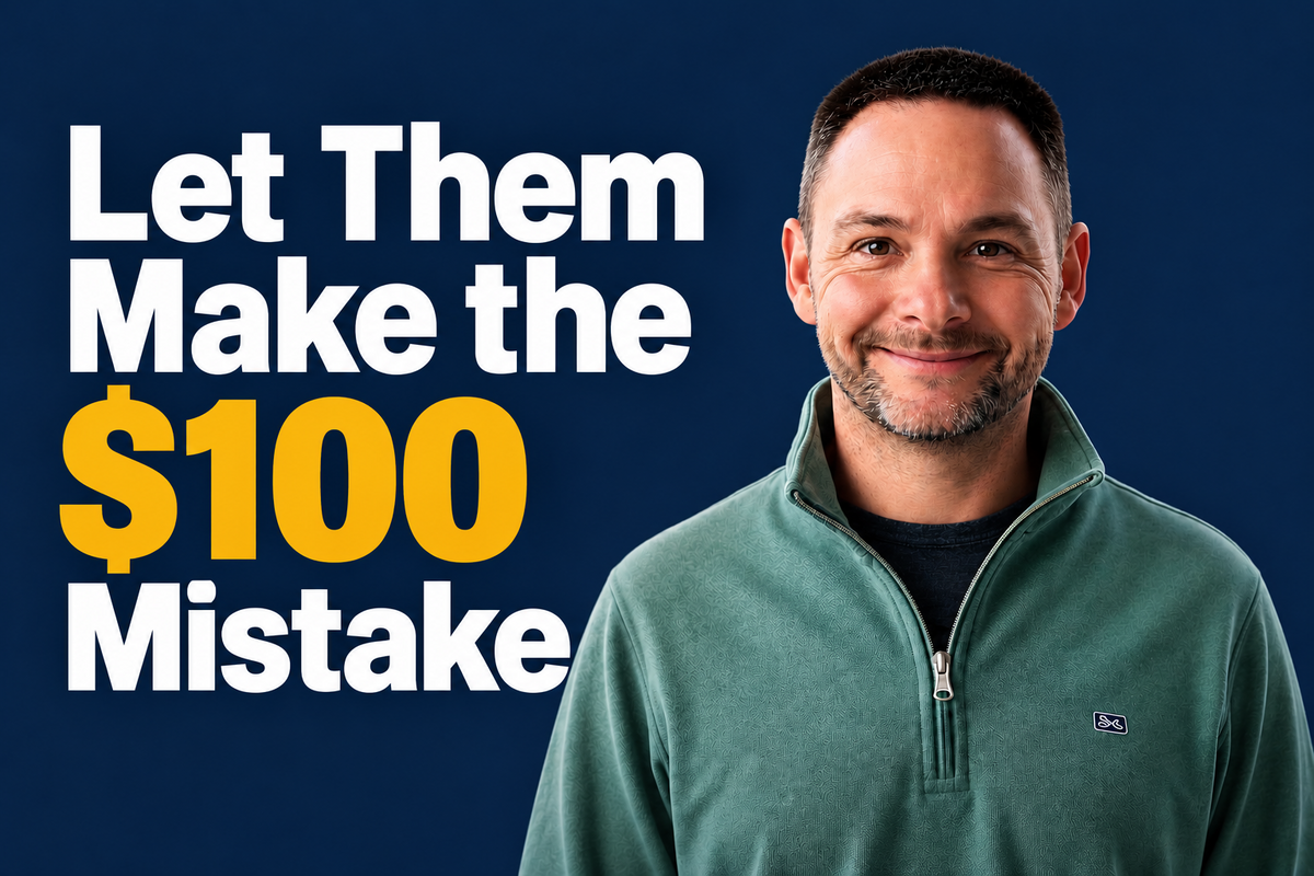 Let Them Make the $100 Mistake
