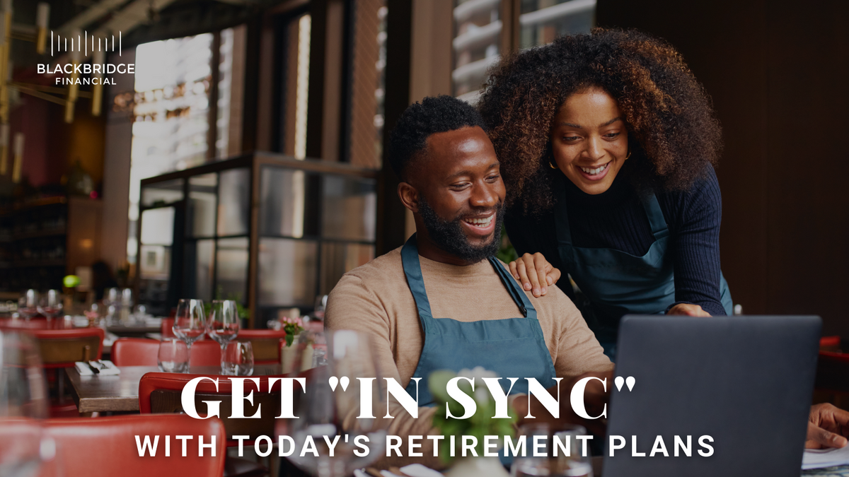 Get “In Sync” with Today’s Retirement Plans