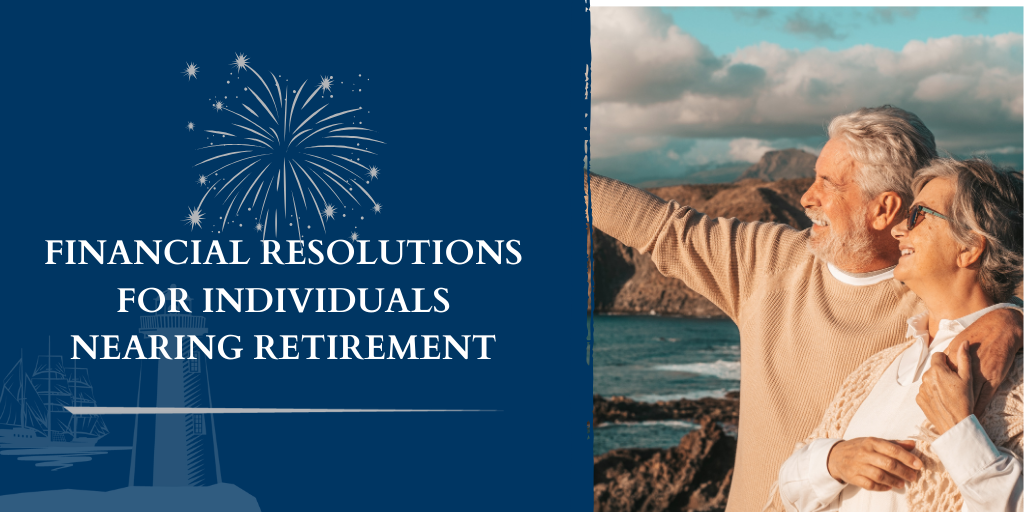Financial Resolutions for Individuals Nearing Retirement