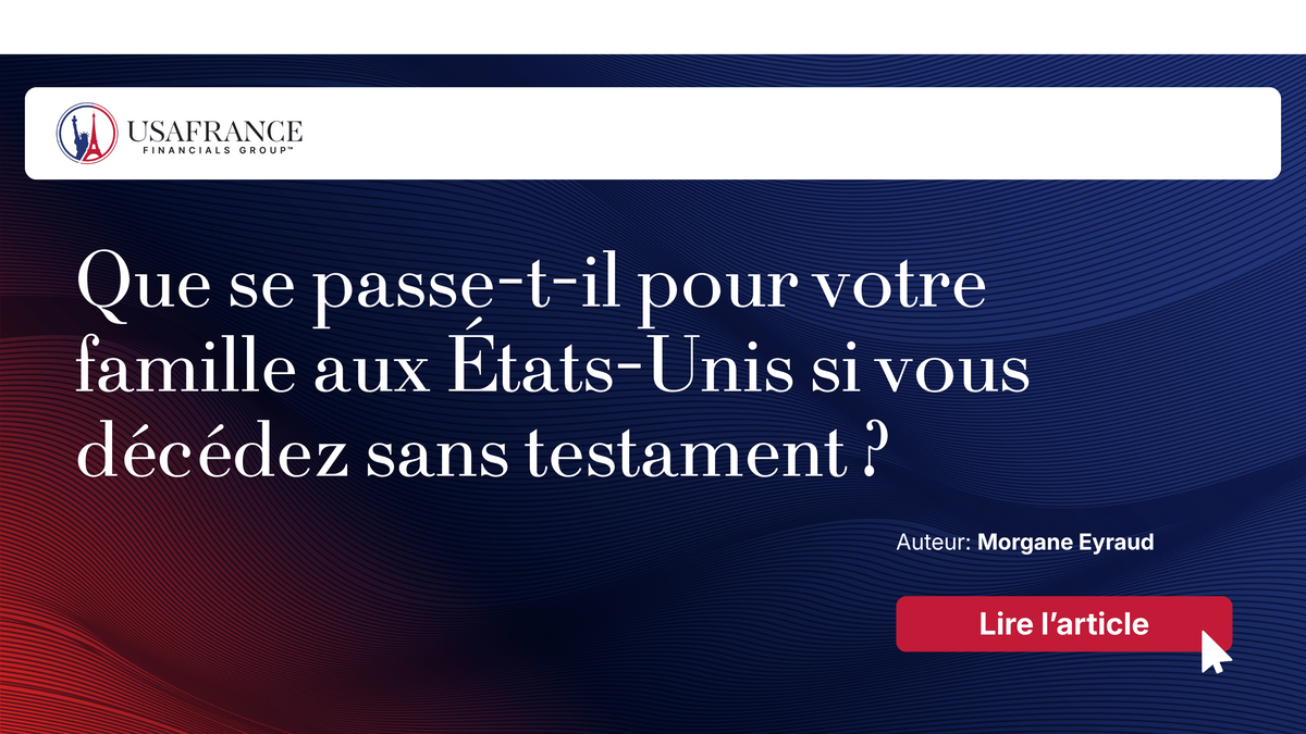 Que se passe-t-il pour votre famille aux États-Unis si vous décédez sans testament ?