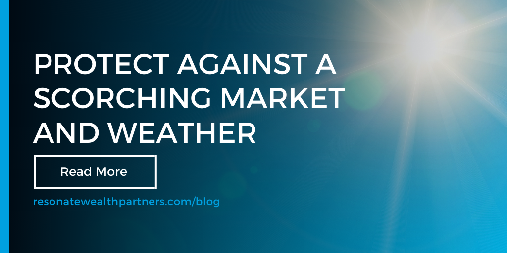 Protect Against a Scorching Market and Weather