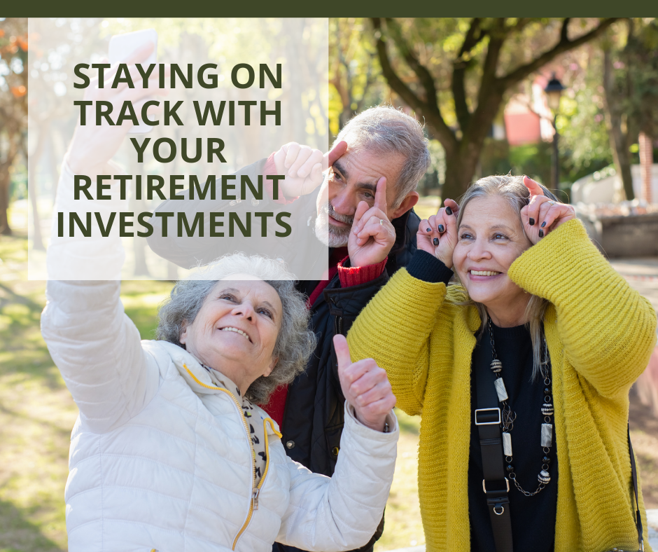 Staying on Track with Your Retirement Investments