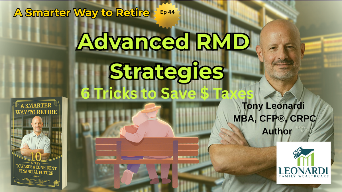 6 Advanced RMD Strategies That Could Save You in Lifetime Taxes