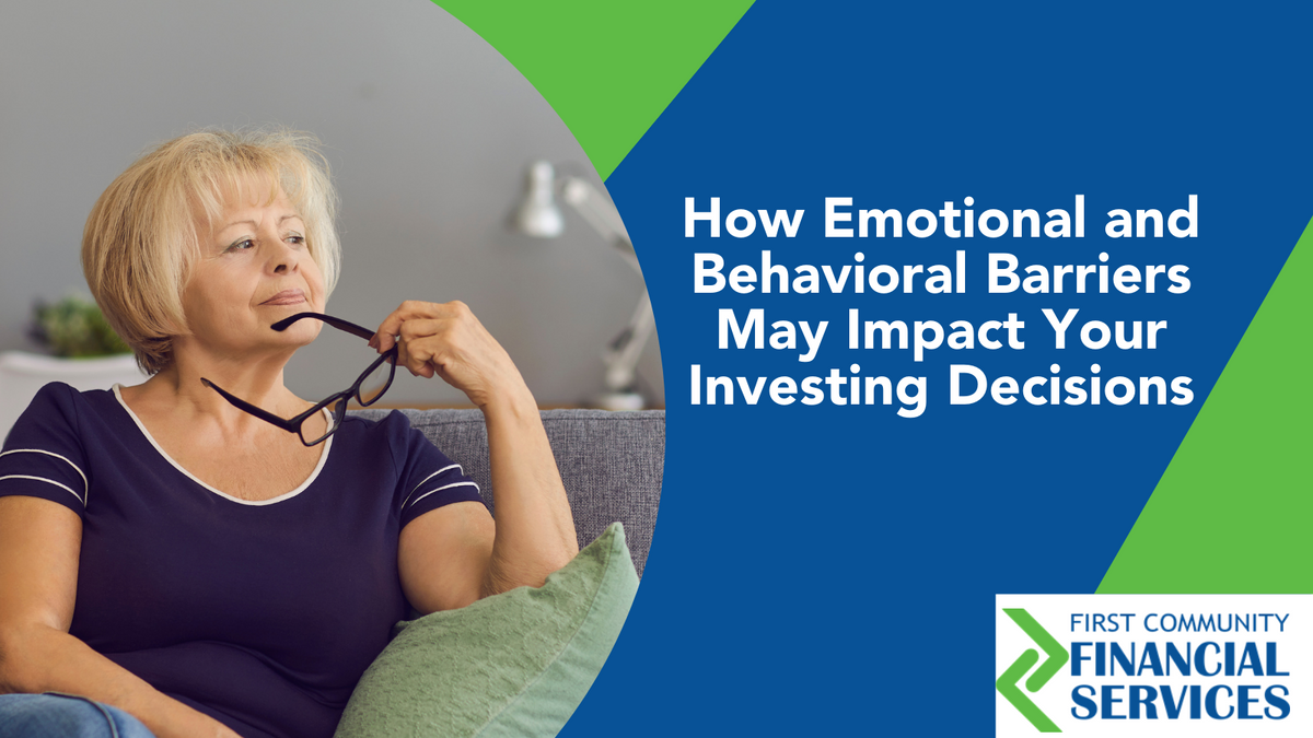 How Emotional and Behavioral Barriers May Impact Your Investing Decisions