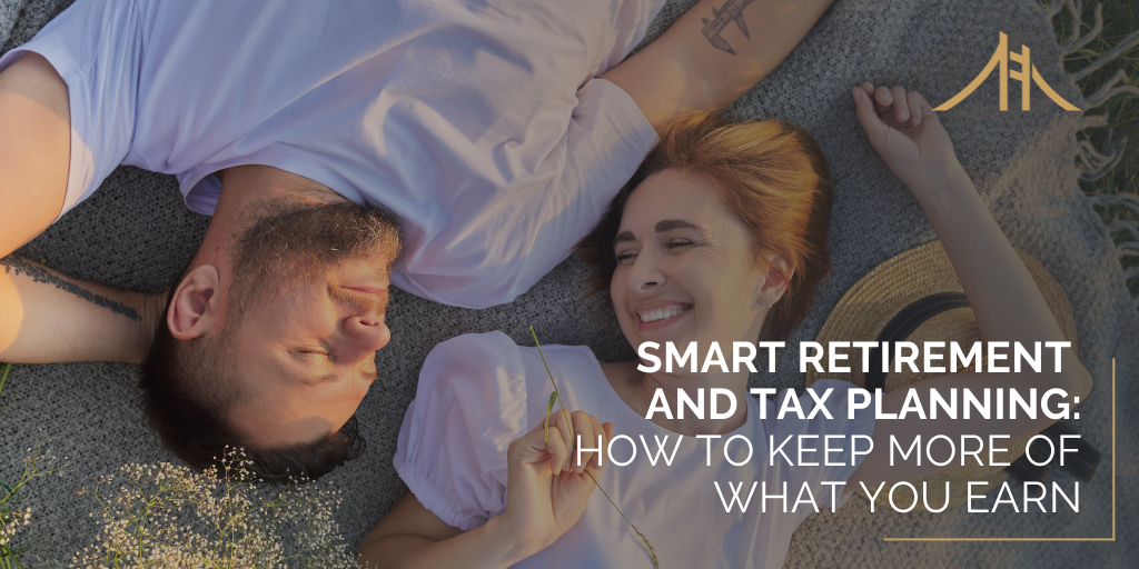 Get the Most Out of Your Retirement Planning and Tax Strategies