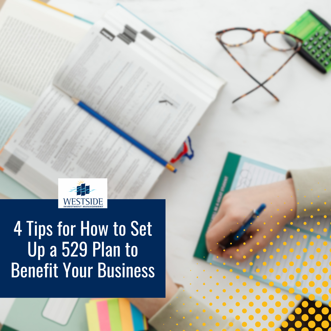 4 Tips for How to Set Up a 529 Plan to Benefit Your Business