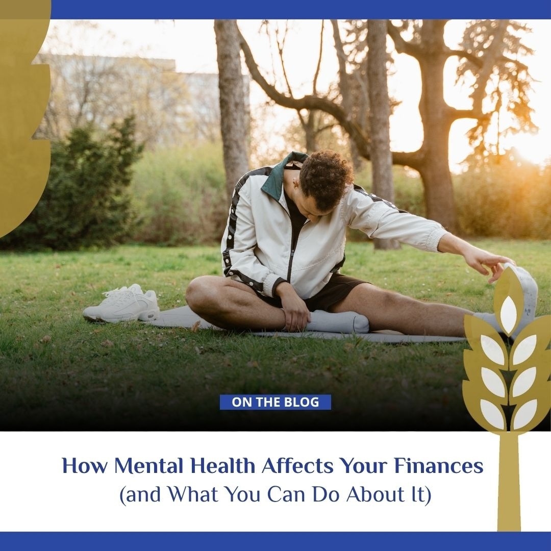 How Mental Health Affects Your Finances (and What You Can Do About It)