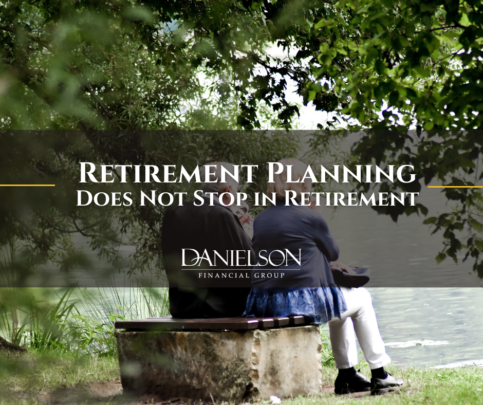 Retirement Planning Does Not Stop in Retirement