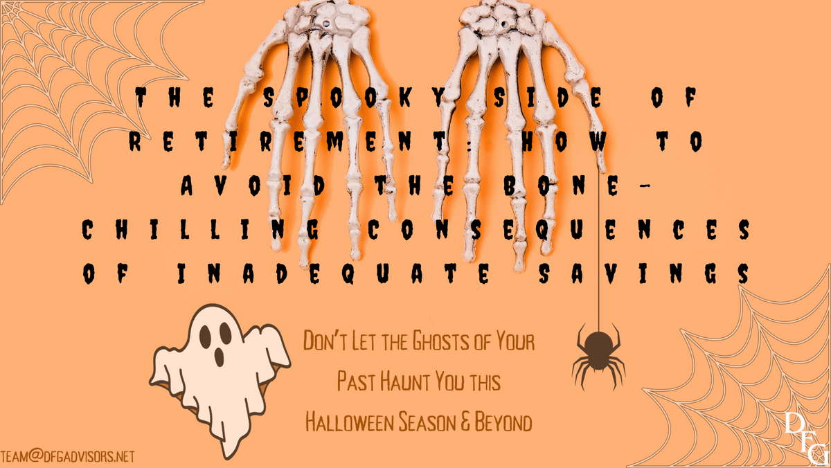 The Spooky Side of Retirement: How to Avoid the Bone-Chilling Consequences of Inadequate Savings