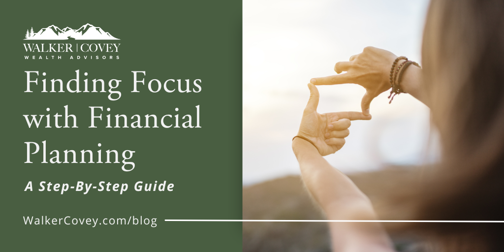 Finding Focus with Financial Planning: A Step-By-Step Guide