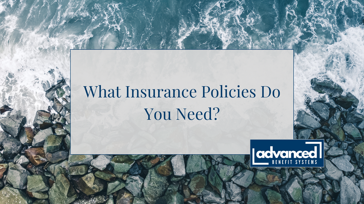 What Insurance Policies Do You Need?