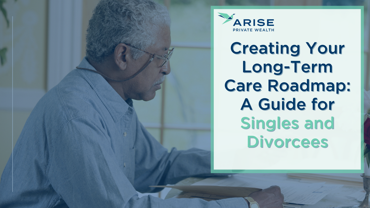 Creating Your Long-Term Care Roadmap: A Guide for Singles and Divorcees