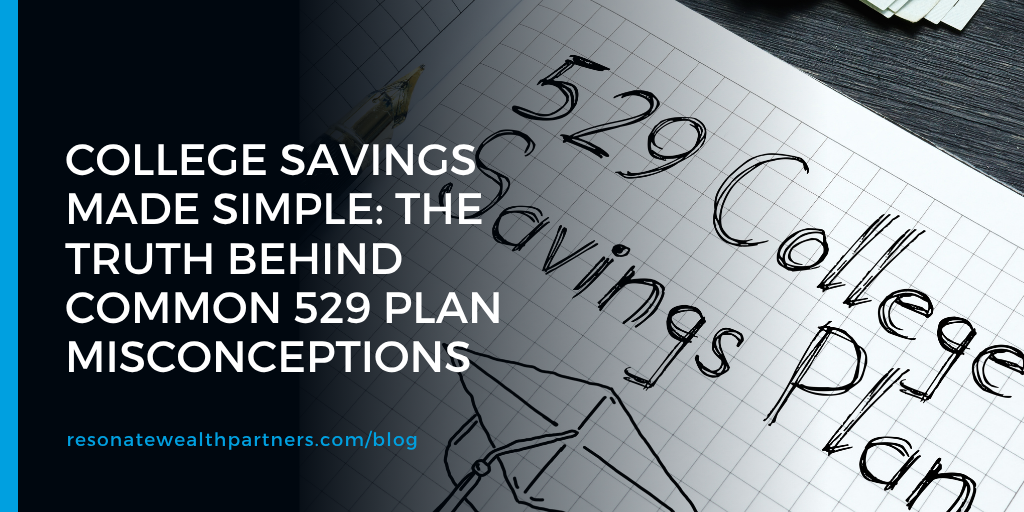 College Savings Made Simple: The Truth Behind Common 529 Plan Misconceptions