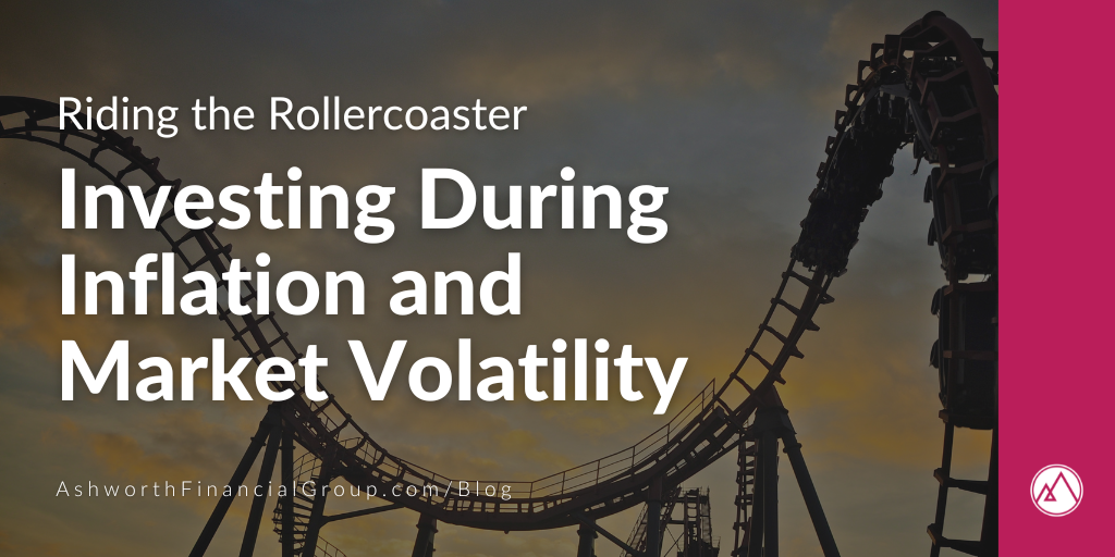 Riding the Rollercoaster: Investing During Inflation and Market Volatility