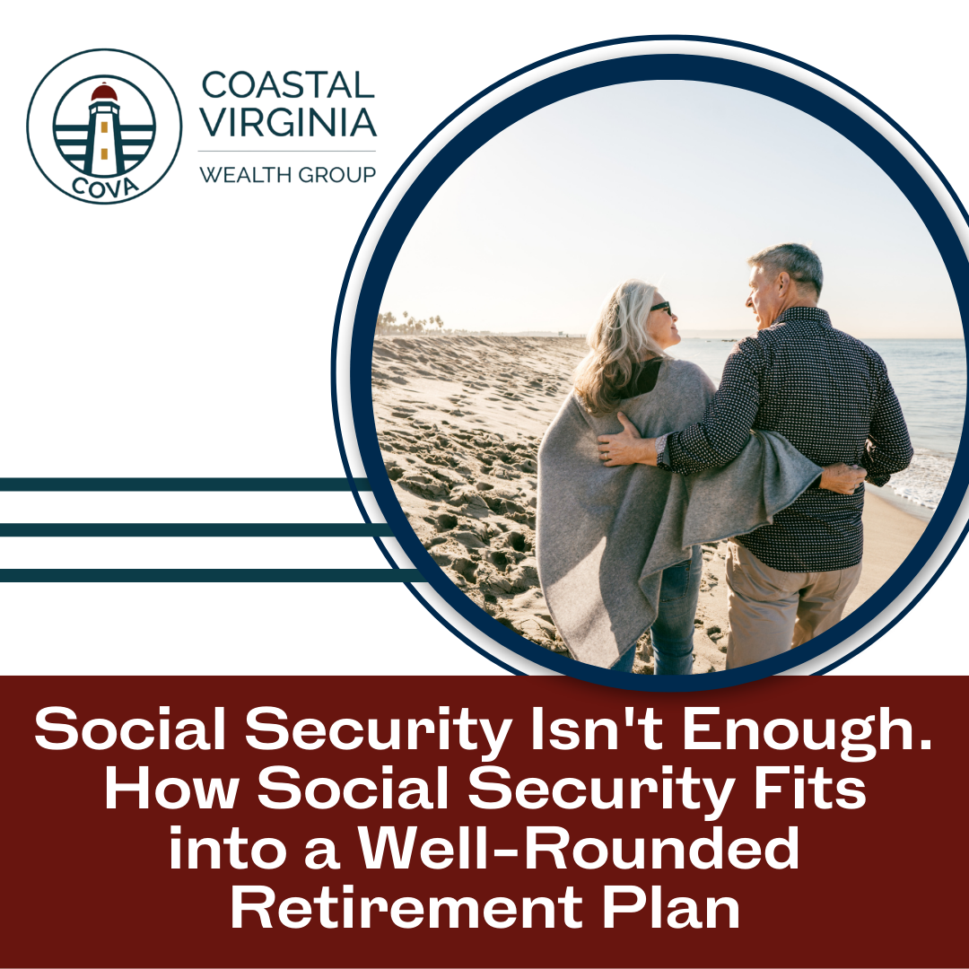 Social Security Isn’t Enough: How Social Security Fits into a Well-Rounded Retirement Plan