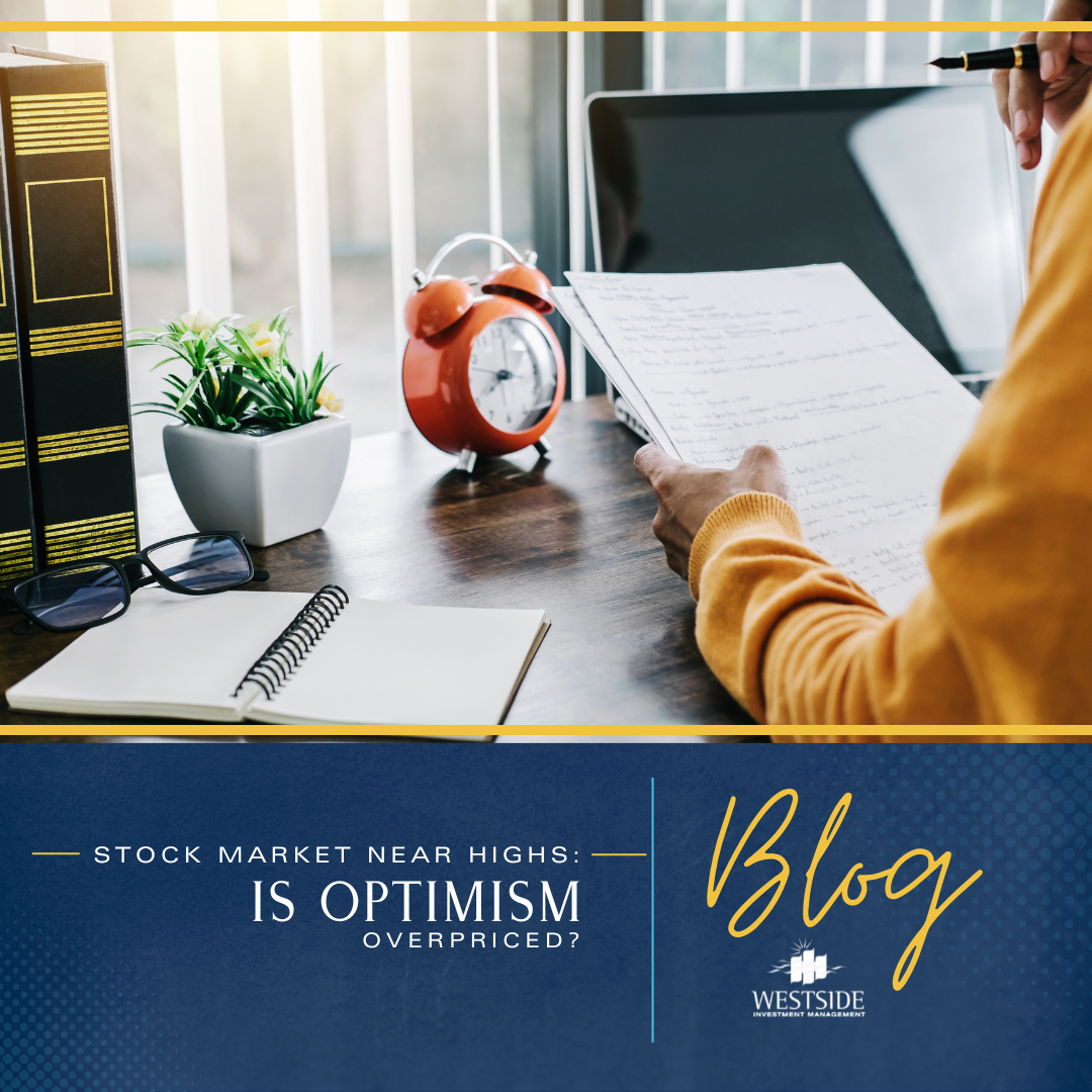 Stock Market Near Highs: Is Optimism Overpriced?