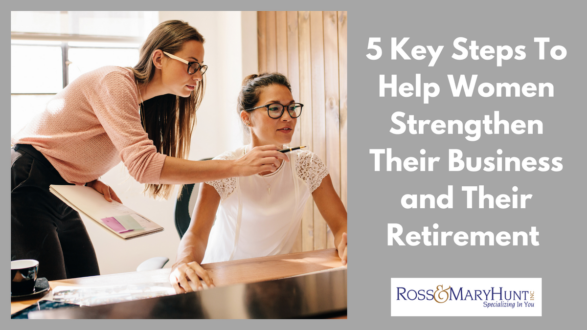 5 Key Steps To Help Women Strengthen Their Business and Their Retirement