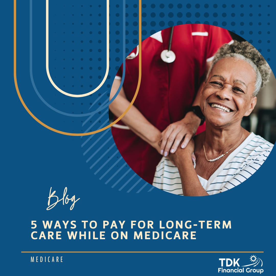 5 Ways to Pay for Long-Term Care While on Medicare