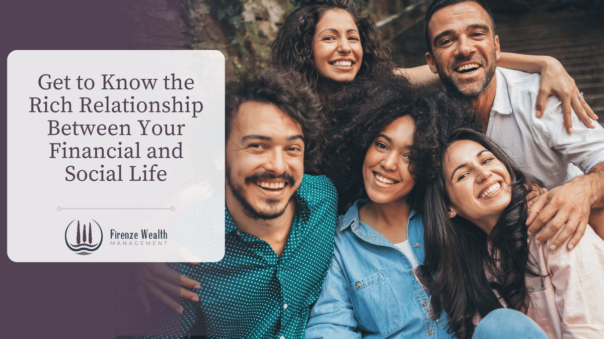 Get to Know the Rich Relationship Between Your Financial and Social Life