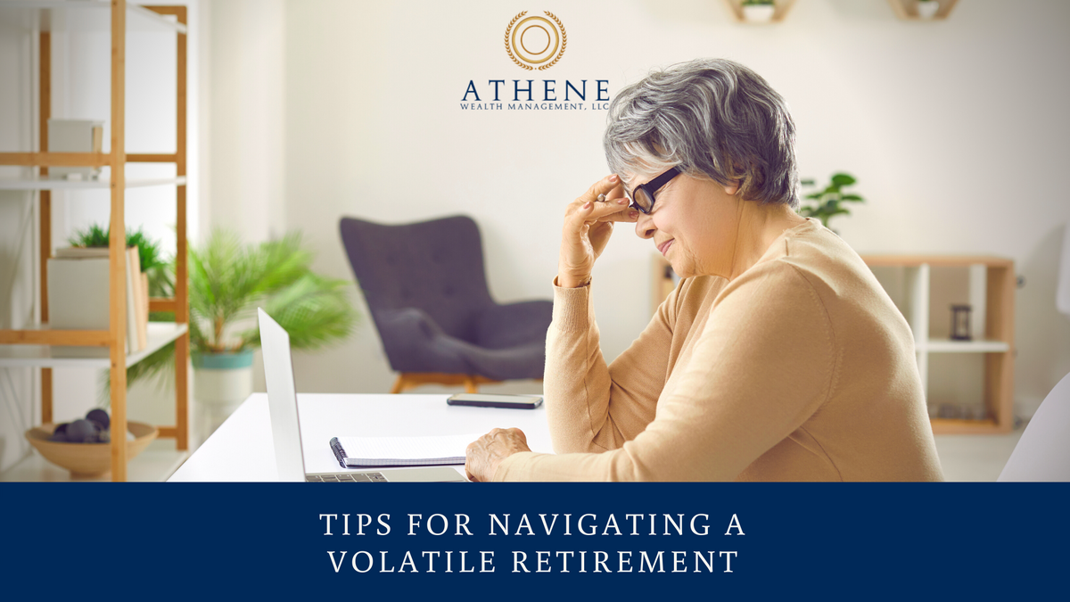 Tips for Navigating a Volatile Retirement