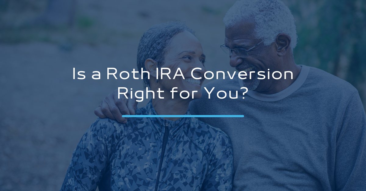 Is a Roth IRA Conversion Right for You?