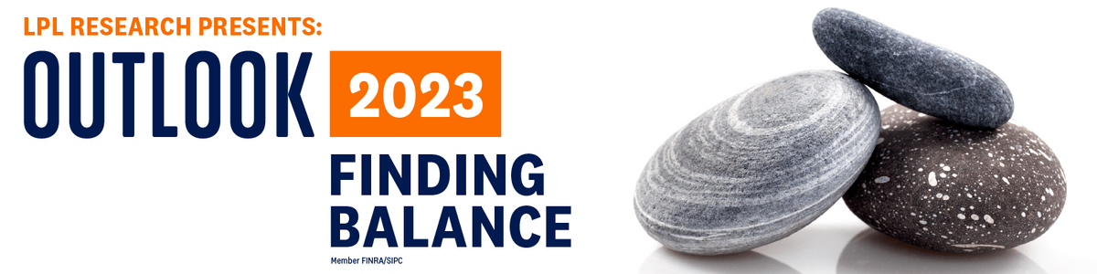 LPL Financial Research Outlook 2023: Finding Balance
