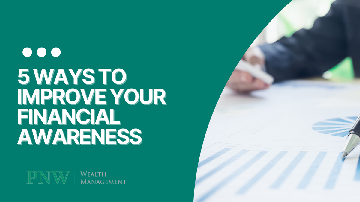5 Ways to Improve Your Financial Awareness