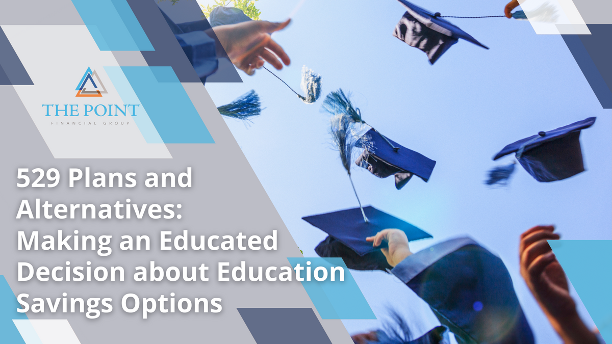 529 Plans and Alternatives: Making an Educated Decision about Education Savings Options