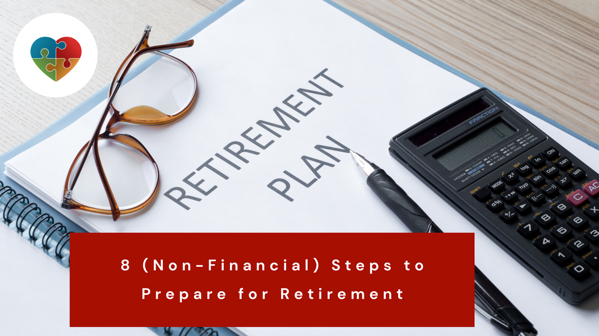8 (Non-Financial) Steps to Prepare for Retirement