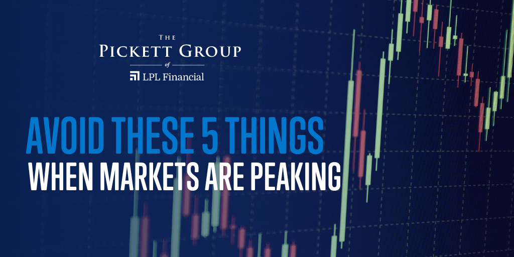 Avoid These 5 Things When Markets are Peaking