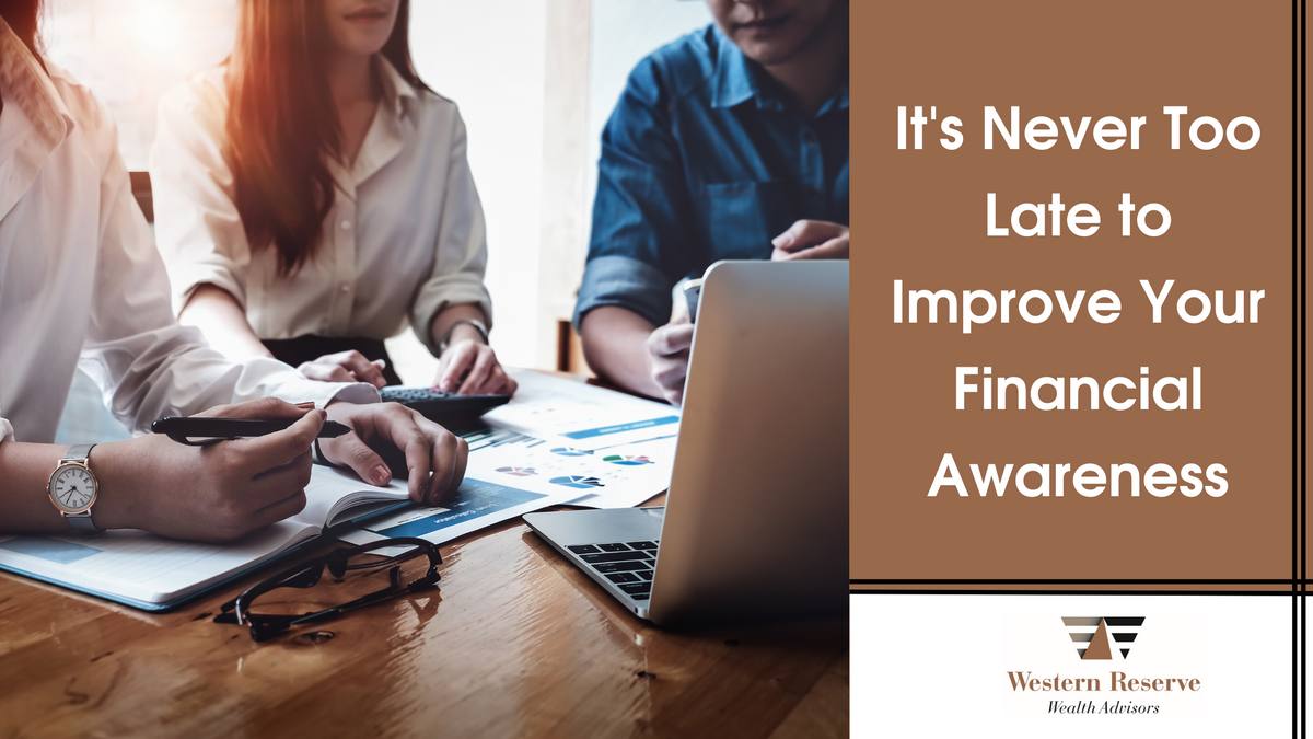 It's Never Too Late to Improve Your Financial Awareness