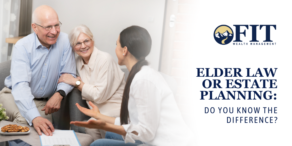 Elder Law or Estate Planning: Do You Know the Difference?