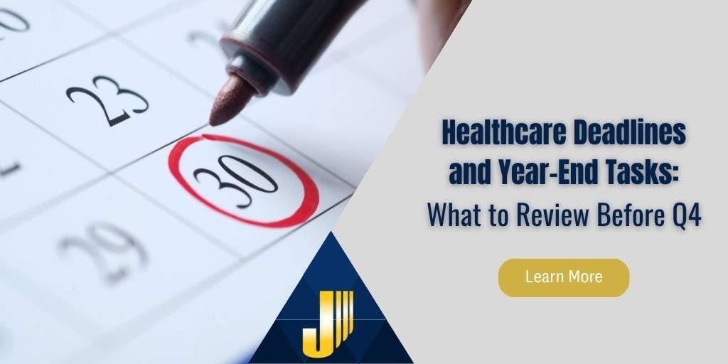 Healthcare Deadlines and Year End Tasks: What to Review Before Q4