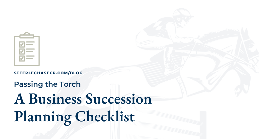 Passing the Torch: A Business Succession Planning Checklist