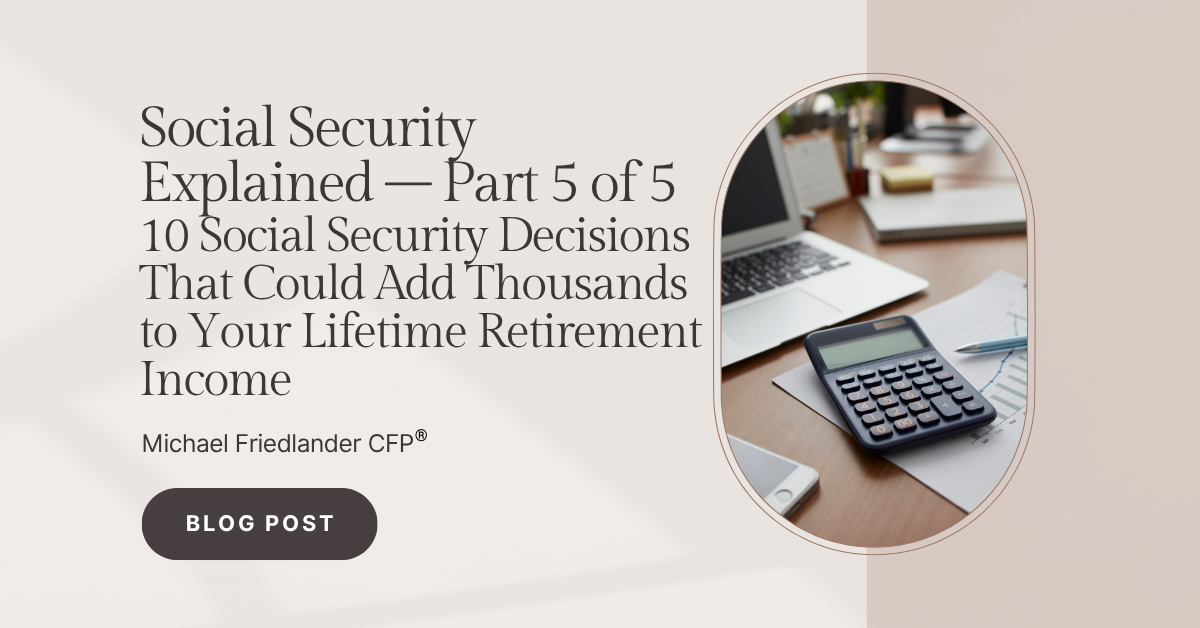 10 Social Security Decisions That Could Add Thousands to Your Lifetime Retirement Income