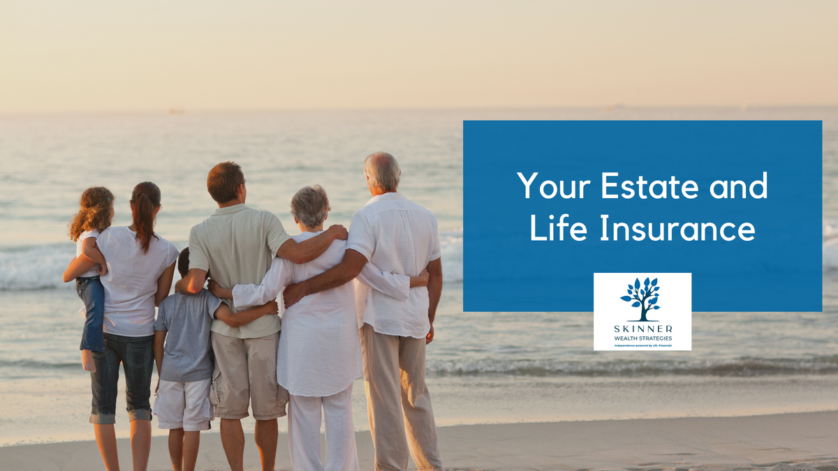Your Estate and Life Insurance