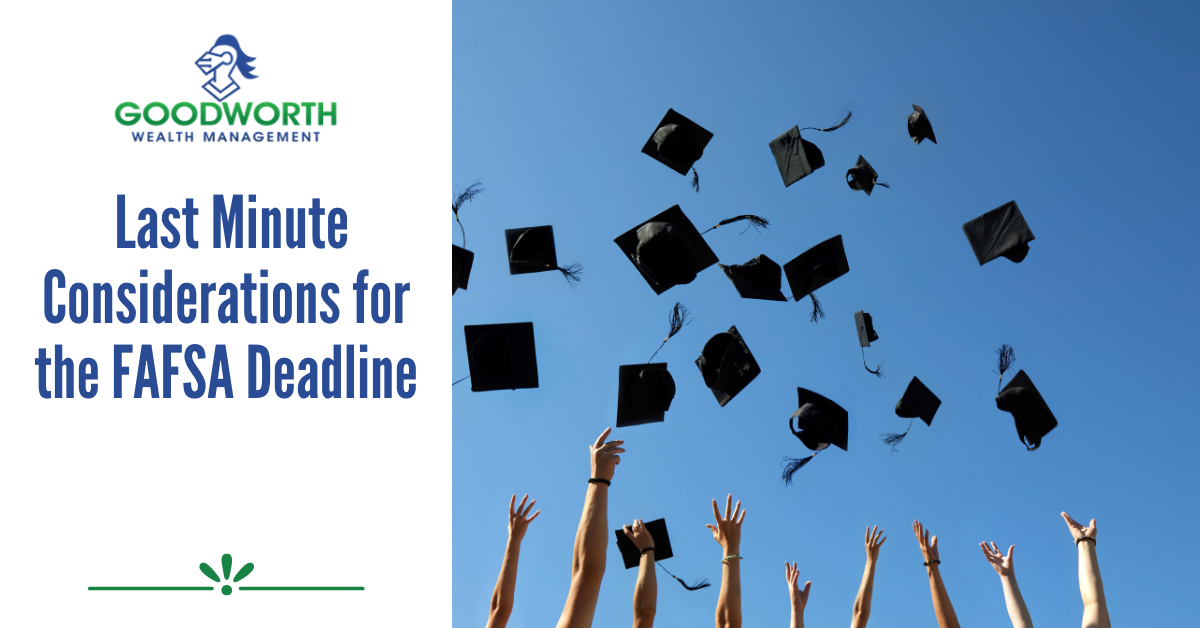 Last Minute Considerations for the FAFSA Deadline