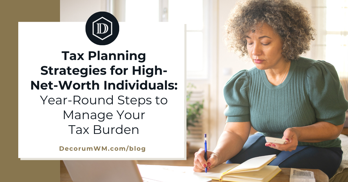 Tax Planning Strategies for HNW Individuals: Year Round Steps to Manage Your Tax Burden