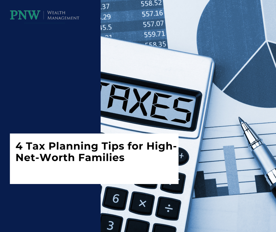 4 Tax Planning Tips for High-Net-Worth Families