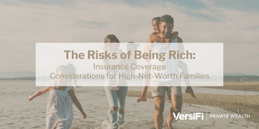 The Risks of Being Rich: Insurance Coverage Considerations for High-Net-Worth Families