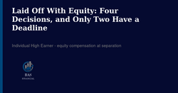Laid Off With Equity: Four Decisions, and Only Two of Them Have a Deadline