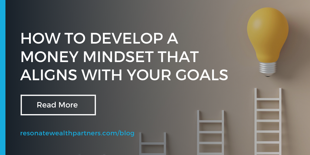 How to Develop a Money Mindset That Aligns with Your Goals