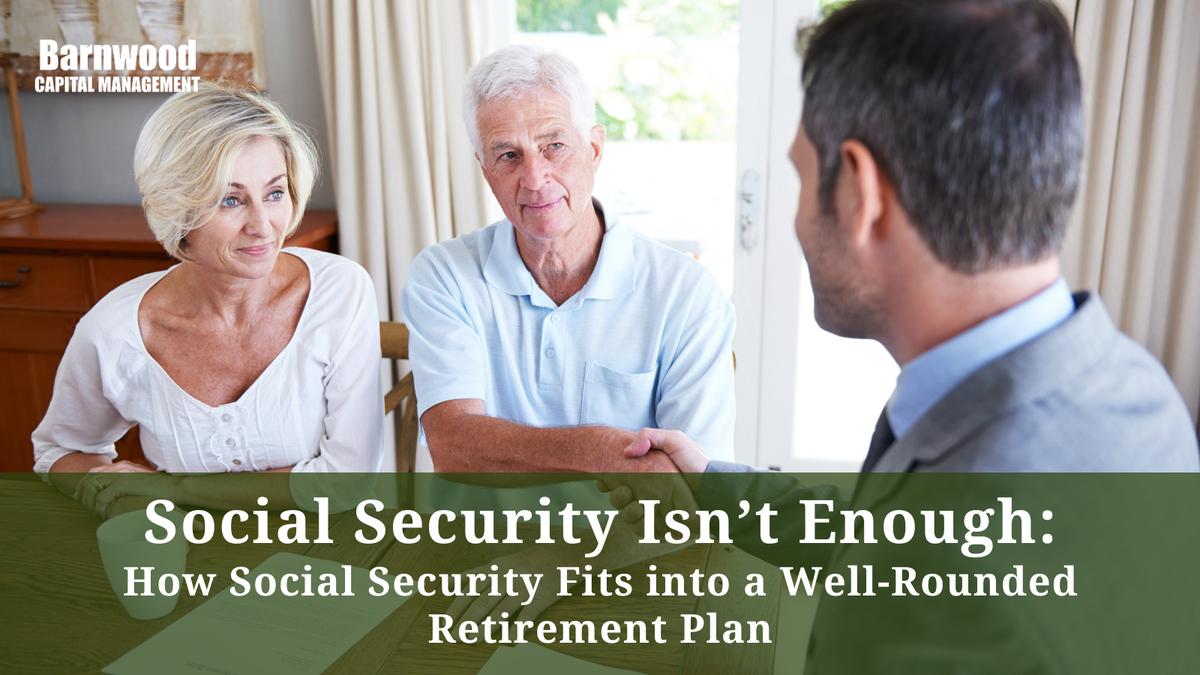 Social Security Isn’t Enough: How Social Security Fits into a Well-Rounded Retirement Plan
