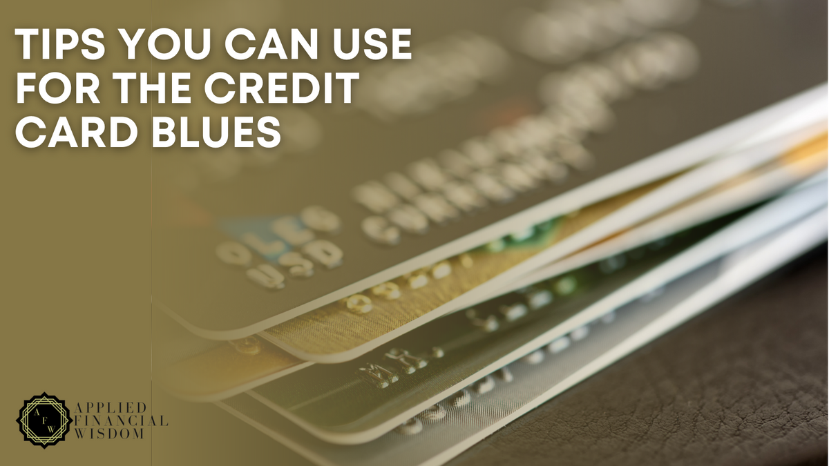 Tips You Can Use for the Credit Card Blues