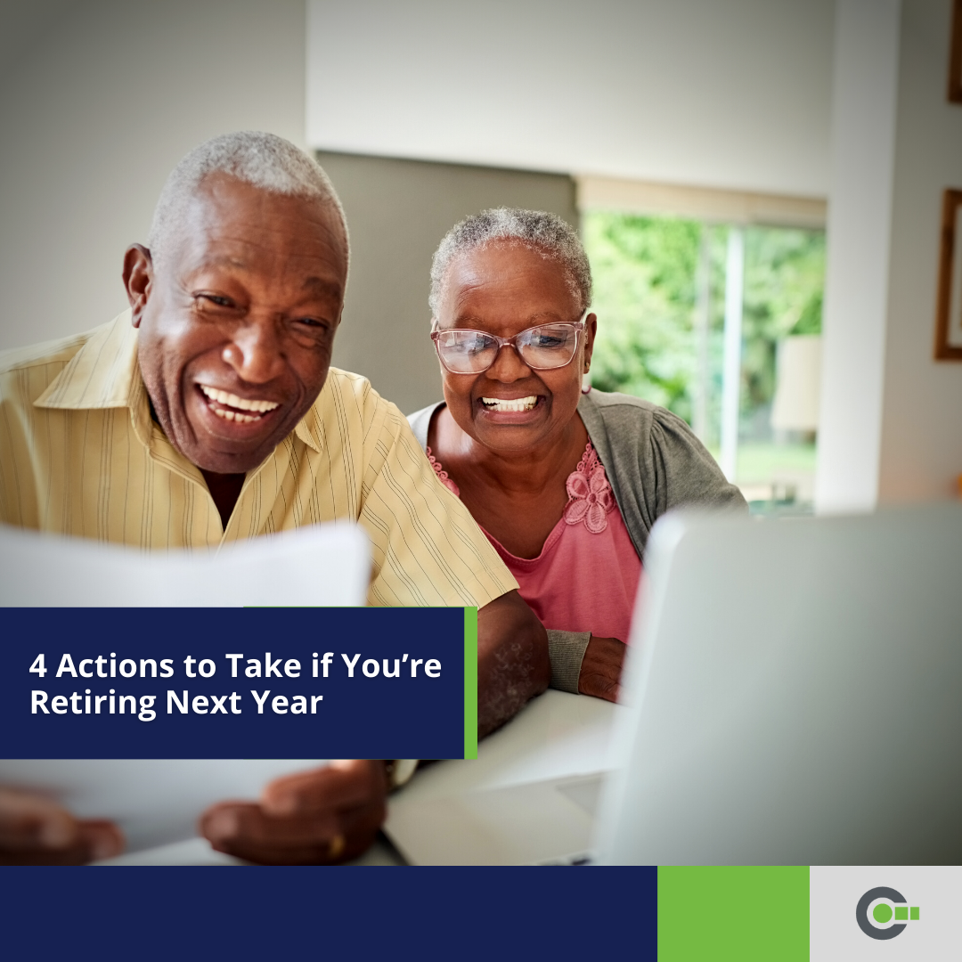4 Actions to Take if You’re Retiring Next Year