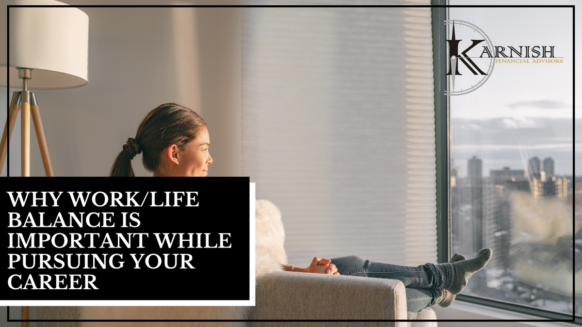 Why Work/Life Balance is Important While Pursuing Your Career