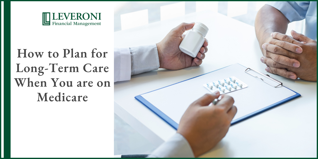 How to Plan for Long-Term Care When You are on Medicare